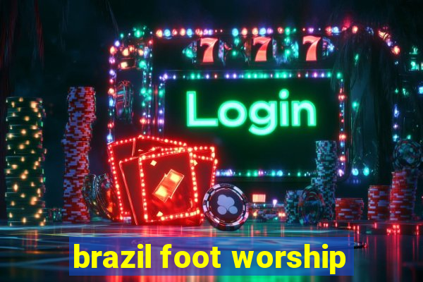 brazil foot worship